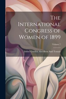 Front cover_The International Congress of Women of 1899; Volume 7