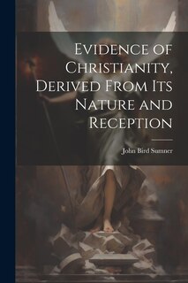 Front cover_Evidence of Christianity, Derived From Its Nature and Reception