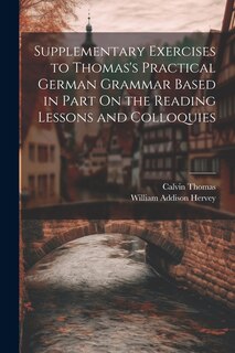 Couverture_Supplementary Exercises to Thomas's Practical German Grammar Based in Part On the Reading Lessons and Colloquies