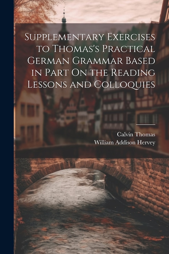 Couverture_Supplementary Exercises to Thomas's Practical German Grammar Based in Part On the Reading Lessons and Colloquies