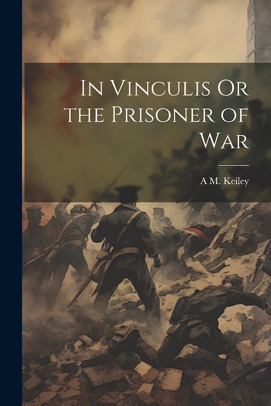 Front cover_In Vinculis Or the Prisoner of War