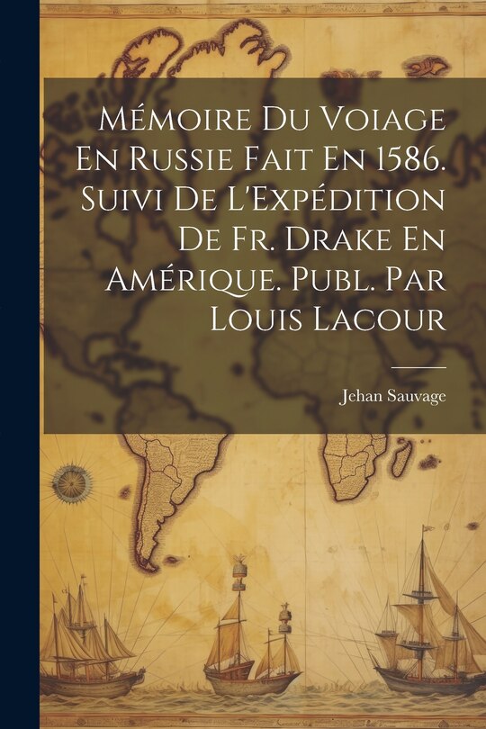 Front cover_Mémoire Du Voiage En Russie Fait En 1586. Suivi De L'Expédition De Fr. Drake En Amérique. Publ. Par Louis Lacour