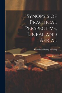 Couverture_Synopsis of Practical Perspective, Lineal and Aerial