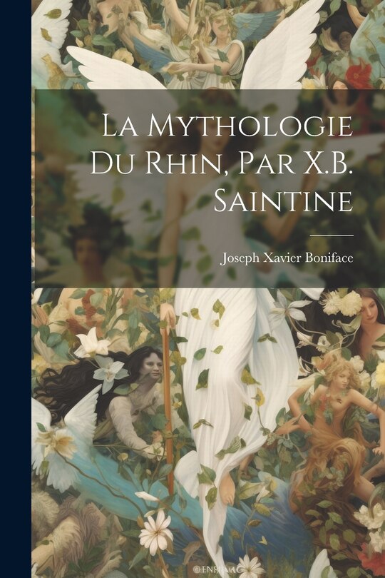 Front cover_La Mythologie Du Rhin, Par X.B. Saintine