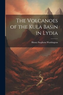 The Volcanoes of the Kula Basin in Lydia