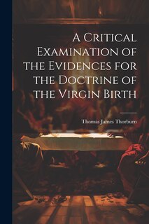 Front cover_A Critical Examination of the Evidences for the Doctrine of the Virgin Birth