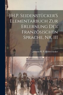 Front cover_J.H.P. Seidenstücker'S Elementarbuch Zur Erlernung Der Französischen Sprache, Nr. III