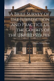 Front cover_A Brief Survey of the Jurisdiction and Practice of the Courts of the United States