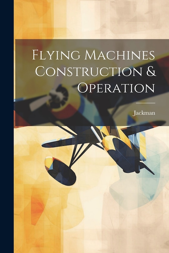 Couverture_Flying Machines Construction & Operation