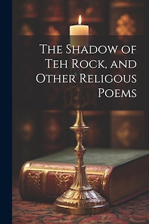 Front cover_The Shadow of Teh Rock, and Other Religous Poems