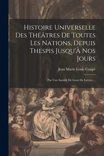 Front cover_Histoire Universelle Des Théâtres De Toutes Les Nations, Depuis Thespis Jusqu'À Nos Jours