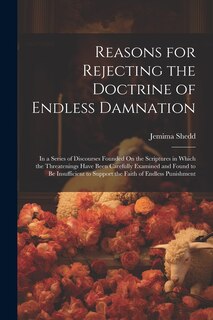 Front cover_Reasons for Rejecting the Doctrine of Endless Damnation