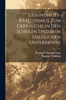 Front cover_Gesundheits-Katechismus Zum Gebrauche in Den Schulen Und Beim Häuslichen Unterrichte