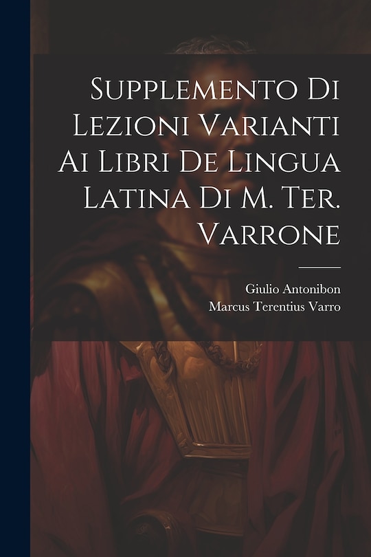 Front cover_Supplemento Di Lezioni Varianti Ai Libri De Lingua Latina Di M. Ter. Varrone