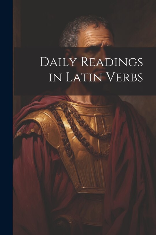 Front cover_Daily Readings in Latin Verbs