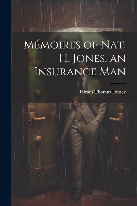 Front cover_Mémoires of Nat. H. Jones, an Insurance Man