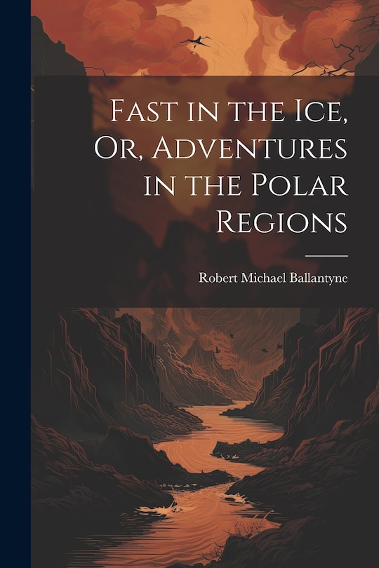 Couverture_Fast in the Ice, Or, Adventures in the Polar Regions