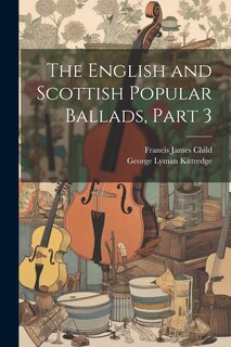 Front cover_The English and Scottish Popular Ballads, Part 3