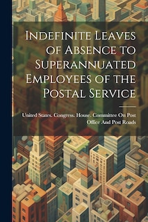 Front cover_Indefinite Leaves of Absence to Superannuated Employees of the Postal Service