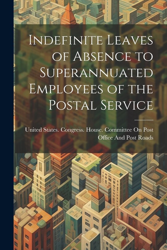 Front cover_Indefinite Leaves of Absence to Superannuated Employees of the Postal Service
