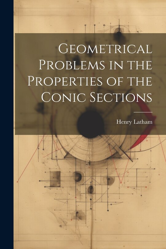 Front cover_Geometrical Problems in the Properties of the Conic Sections