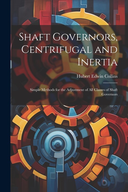 Couverture_Shaft Governors, Centrifugal and Inertia