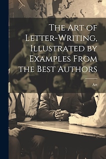 Couverture_The Art of Letter-Writing, Illustrated by Examples From the Best Authors