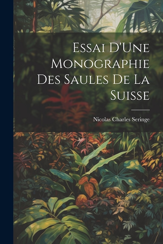 Couverture_Essai D'Une Monographie Des Saules De La Suisse