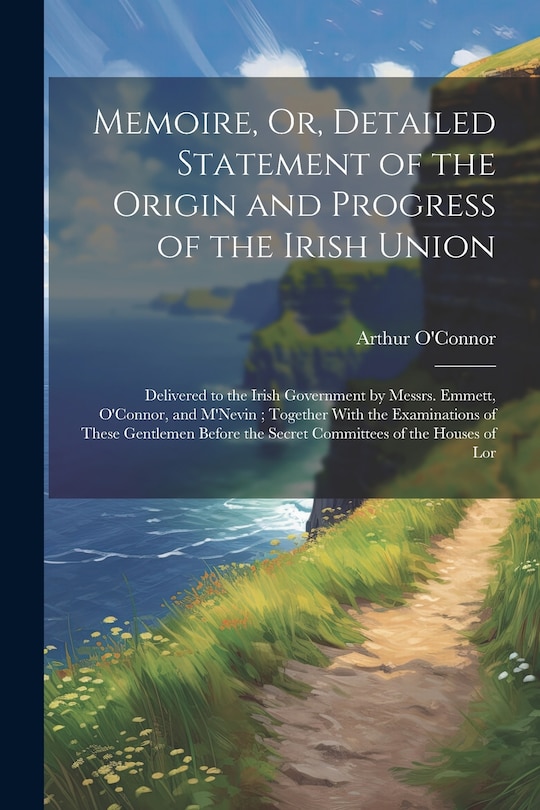 Front cover_Memoire, Or, Detailed Statement of the Origin and Progress of the Irish Union