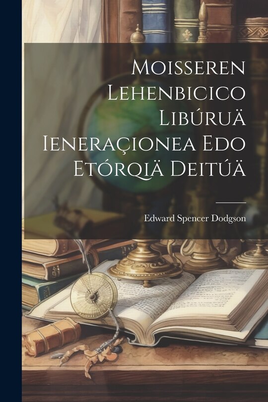 Front cover_Moisseren Lehenbicico Libúruä Ieneraçionea Edo Etórqiä Deitúä