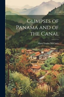 Front cover_Glimpses of Panama and of the Canal