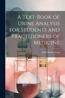 Front cover_A Text-Book of Urine Analysis for Students and Practitioners of Medicine
