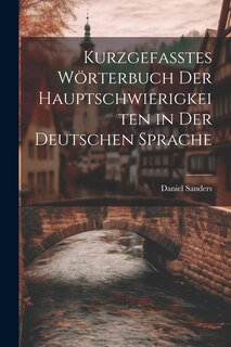 Front cover_Kurzgefasstes Wörterbuch Der Hauptschwierigkeiten in Der Deutschen Sprache