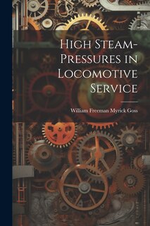 Front cover_High Steam-Pressures in Locomotive Service
