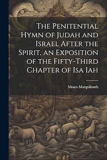 Couverture_The Penitential Hymn of Judah and Israel After the Spirit, an Exposition of the Fifty-Third Chapter of Isa Iah