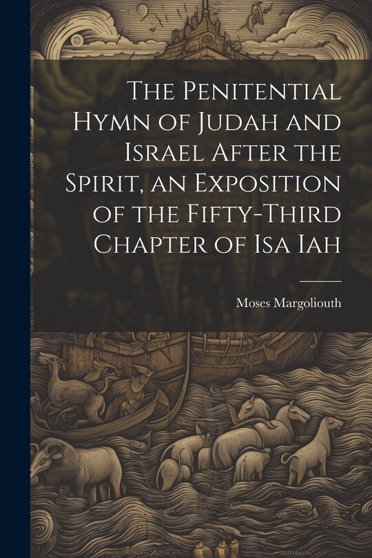 Couverture_The Penitential Hymn of Judah and Israel After the Spirit, an Exposition of the Fifty-Third Chapter of Isa Iah