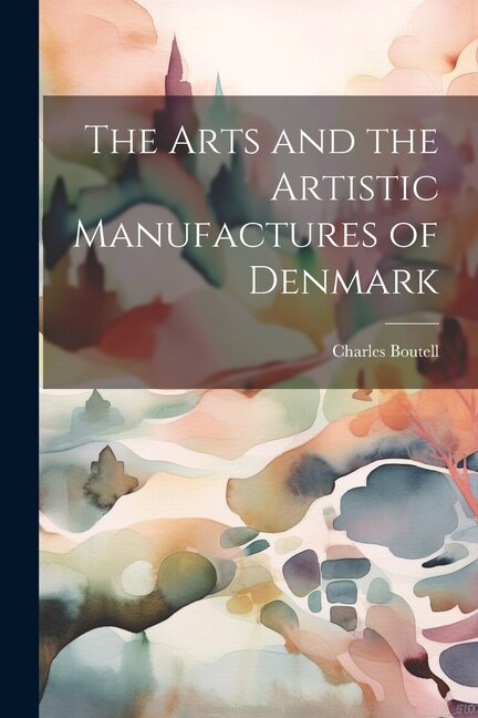Couverture_The Arts and the Artistic Manufactures of Denmark