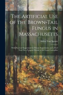 Couverture_The Artificial Use of the Brown-Tail Fungus in Massachusetts