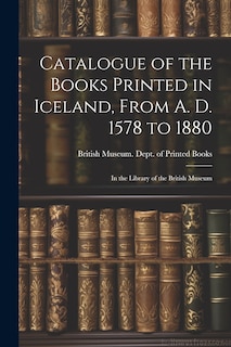 Couverture_Catalogue of the Books Printed in Iceland, From A. D. 1578 to 1880