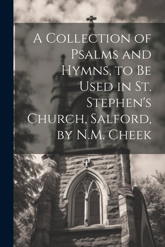 Couverture_A Collection of Psalms and Hymns, to Be Used in St. Stephen's Church, Salford, by N.M. Cheek