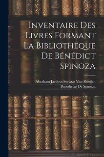 Couverture_Inventaire Des Livres Formant La Bibliothèque De Bénédict Spinoza