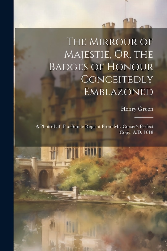 Front cover_The Mirrour of Majestie, Or, the Badges of Honour Conceitedly Emblazoned
