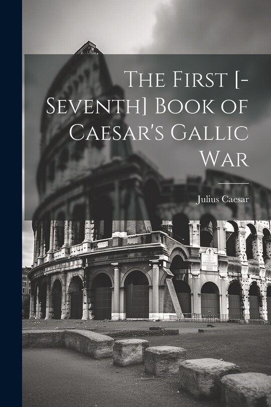 Couverture_The First [-Seventh] Book of Caesar's Gallic War