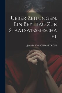 Front cover_Ueber Zeitungen. Ein Beytrag Zur Staatswissenschaft