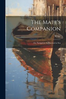 Front cover_The Mate's Companion; Or, Navigation As Practised at Sea