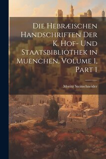 Front cover_Die Hebræischen Handschriften Der K. Hof- Und Staatsbibliothek in Muenchen, Volume 1, part 1