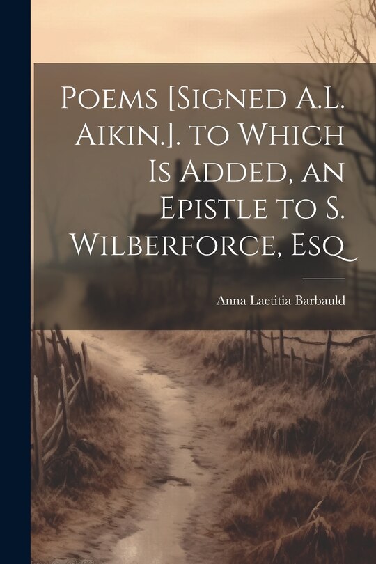 Front cover_Poems [Signed A.L. Aikin.]. to Which Is Added, an Epistle to S. Wilberforce, Esq