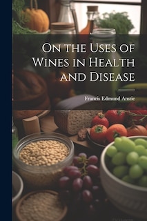 Front cover_On the Uses of Wines in Health and Disease