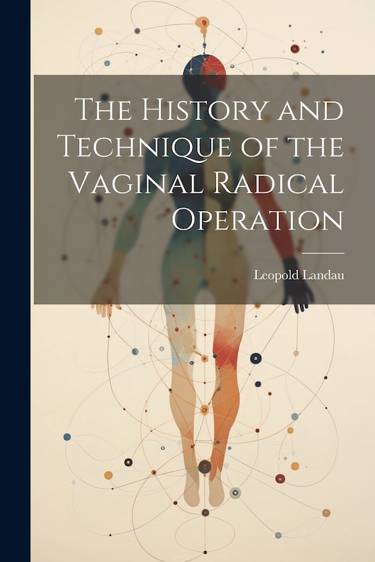 Couverture_The History and Technique of the Vaginal Radical Operation