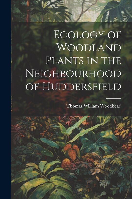 Front cover_Ecology of Woodland Plants in the Neighbourhood of Huddersfield